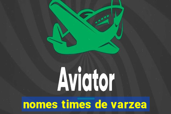 nomes times de varzea